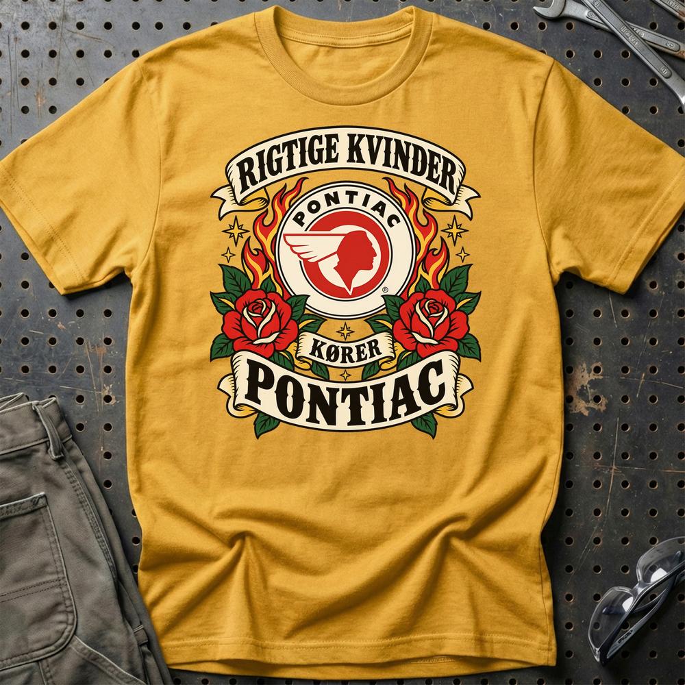 Pontiac Rigtige Kvinder Kører – Roser og Flammer T-Shirt-Beklædning-Pontiac-Guld-S-Garage Culture Shop- garage - man cave - merchandise