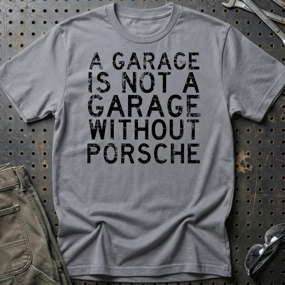 Porsche - A Garage Is Not A Garage Without Porsche T-Shirt-Beklædning-Porsche-Grå Sport-S-Garage Culture Shop- garage - man cave - merchandise
