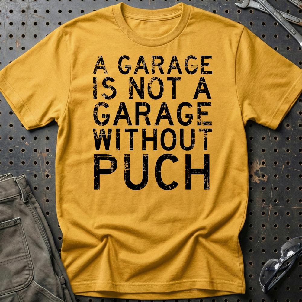 Puch - A Garage Is Not A Garage Without Puch - Unisex T-Shirt , Bomuld-Beklædning-Puch-Guld-S-Garage Culture Shop- garage - man cave - merchandise