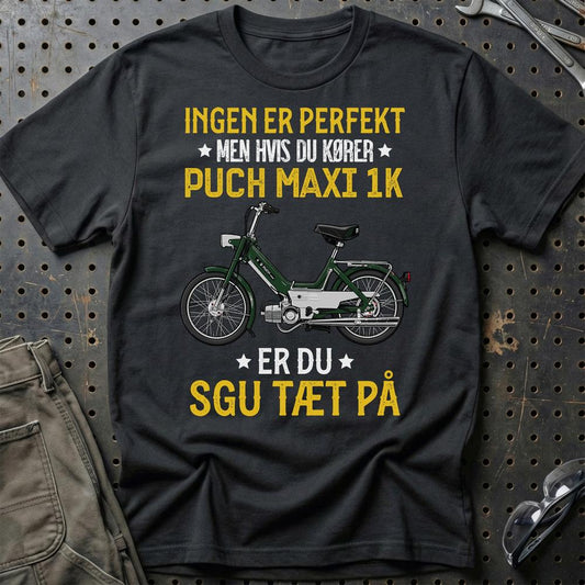 Puch - Ingen Er Perfekt Men Hvis Du Kører Puch MAXI 1 K Er Du Sgu Tæt På Unisex T-Shirt , Bomuld-Beklædning-Puch-Sort-S-Garage Culture Shop- garage - man cave - merchandise