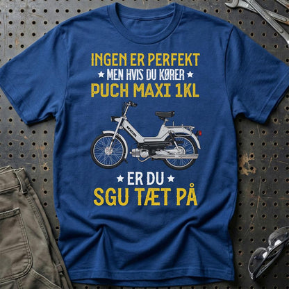Puch - Ingen Er Perfekt Men Hvis Du Kører Puch MAXI 1 KL Er Du Sgu Tæt På Unisex T-Shirt , Bomuld-Beklædning-Puch-Blå Royal-S-Garage Culture Shop- garage - man cave - merchandise