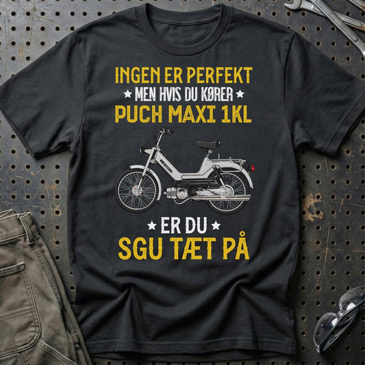 Puch - Ingen Er Perfekt Men Hvis Du Kører Puch MAXI 1 KL Er Du Sgu Tæt På Unisex T-Shirt , Bomuld-Beklædning-Puch-Sort-S-Garage Culture Shop- garage - man cave - merchandise