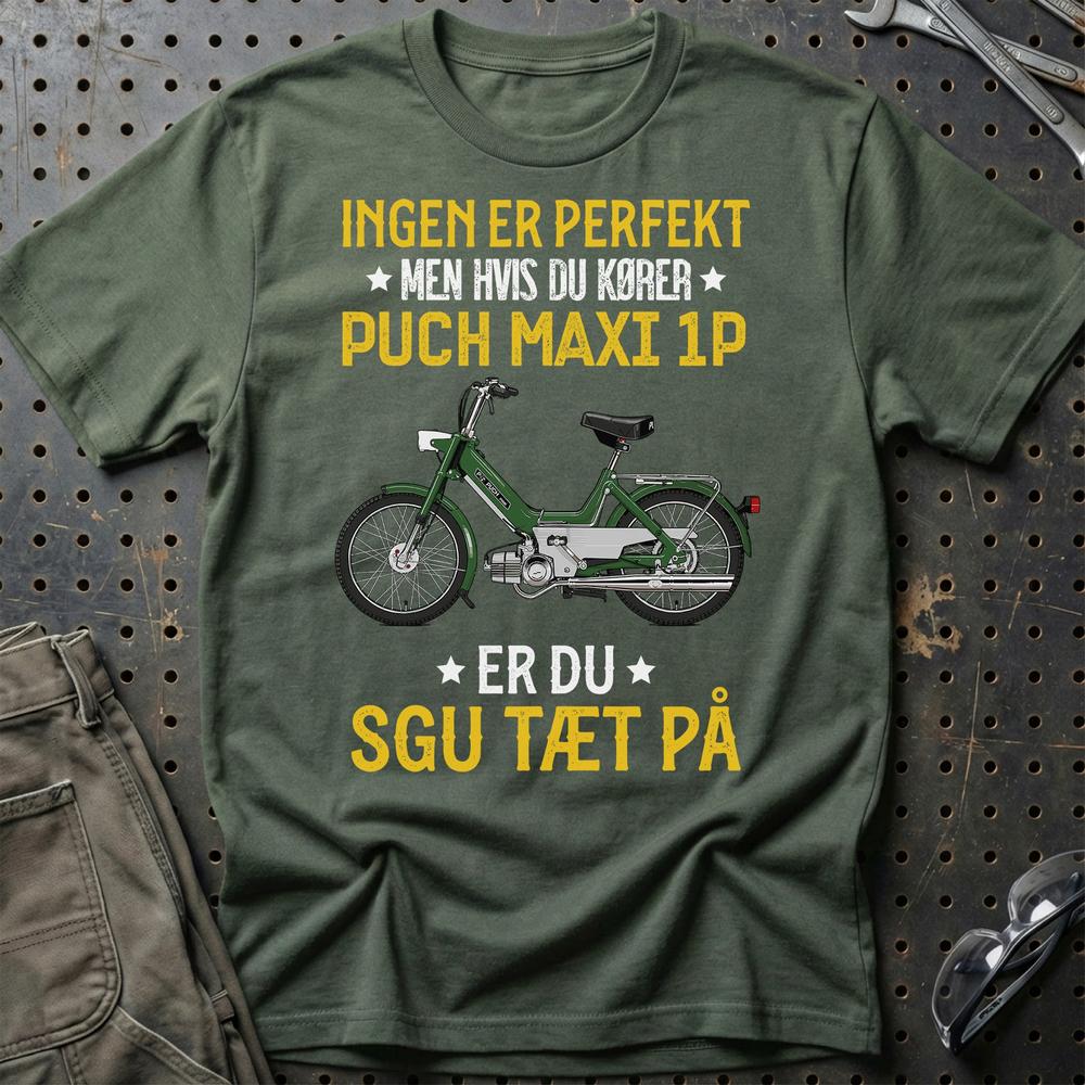 Puch - Ingen Er Perfekt Men Hvis Du Kører Puch MAXI 1 P Er Du Sgu Tæt På T-Shirt-Beklædning-Puch-Grøn Militær-S-Garage Culture Shop- garage - man cave - merchandise
