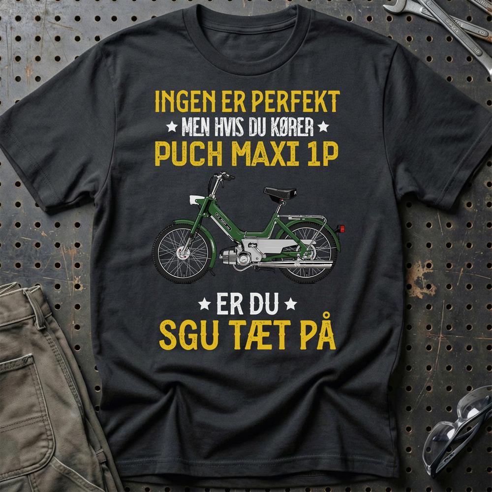 Puch - Ingen Er Perfekt Men Hvis Du Kører Puch MAXI 1 P Er Du Sgu Tæt På T-Shirt-Beklædning-Puch-Sort-S-Garage Culture Shop- garage - man cave - merchandise