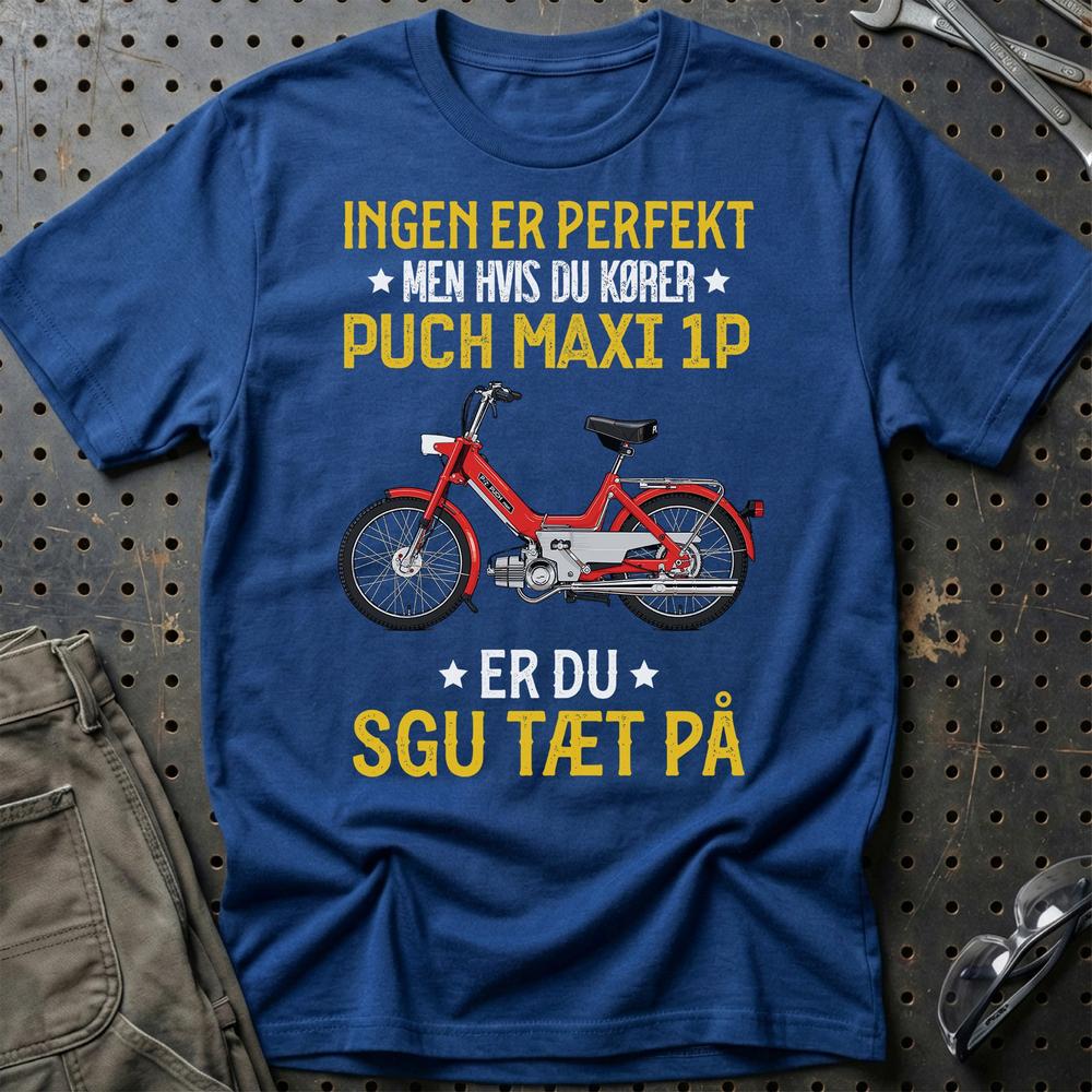 Puch - Ingen Er Perfekt Men Hvis Du Kører Puch MAXI 1 P Er Du Sgu Tæt På Unisex T-Shirt , Bomuld-Beklædning-Puch-Blå Royal-S-Garage Culture Shop- garage - man cave - merchandise
