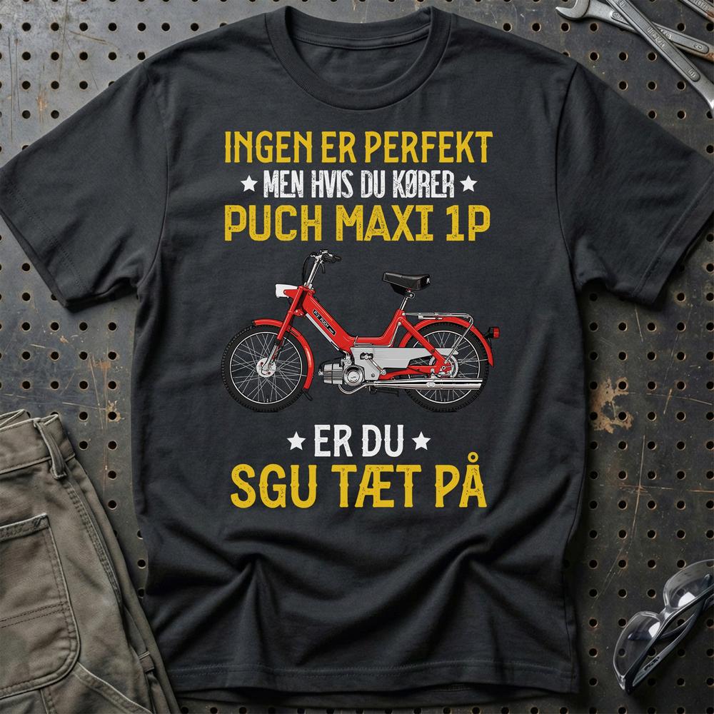 Puch - Ingen Er Perfekt Men Hvis Du Kører Puch MAXI 1 P Er Du Sgu Tæt På Unisex T-Shirt , Bomuld-Beklædning-Puch-Sort-S-Garage Culture Shop- garage - man cave - merchandise
