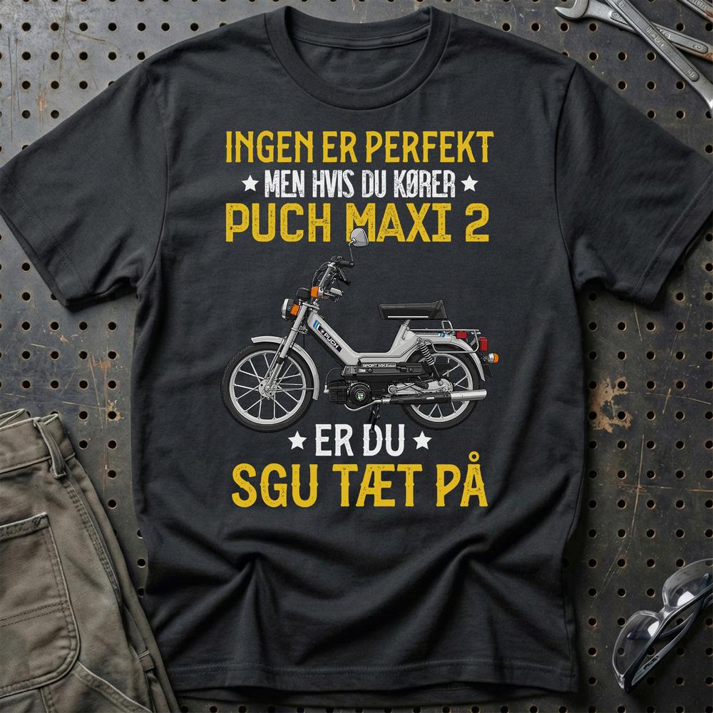 Puch - Ingen Er Perfekt Men Hvis Du Kører Puch MAXI 2 Er Du Sgu Tæt På T-Shirt-Beklædning-Puch-Sort-S-Garage Culture Shop- garage - man cave - merchandise