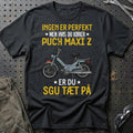 Puch - Ingen Er Perfekt Men Hvis Du Kører Puch MAXI Z Er Du Sgu Tæt På T-Shirt-Beklædning-Puch-Sort-S-Garage Culture Shop- garage - man cave - merchandise