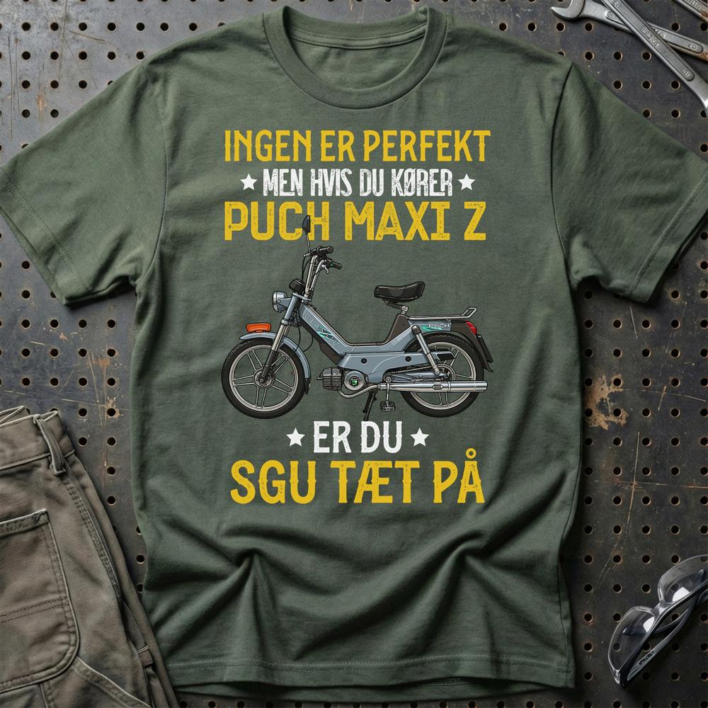 Puch - Ingen Er Perfekt Men Hvis Du Kører Puch MAXI Z Er Du Sgu Tæt På Unisex T-Shirt , Bomuld-Beklædning-Puch-Grøn Militær-S-Garage Culture Shop- garage - man cave - merchandise