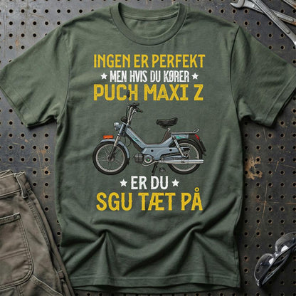 Puch - Ingen Er Perfekt Men Hvis Du Kører Puch MAXI Z Er Du Sgu Tæt På Unisex T-Shirt , Bomuld-Beklædning-Puch-Grøn Militær-S-Garage Culture Shop- garage - man cave - merchandise