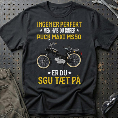 Puch - Ingen Er Perfekt Men Hvis Du Kører Puch MS50 Er Du Sgu Tæt På Unisex T-Shirt , Bomuld-Beklædning-Puch-Sort-S-Garage Culture Shop- garage - man cave - merchandise