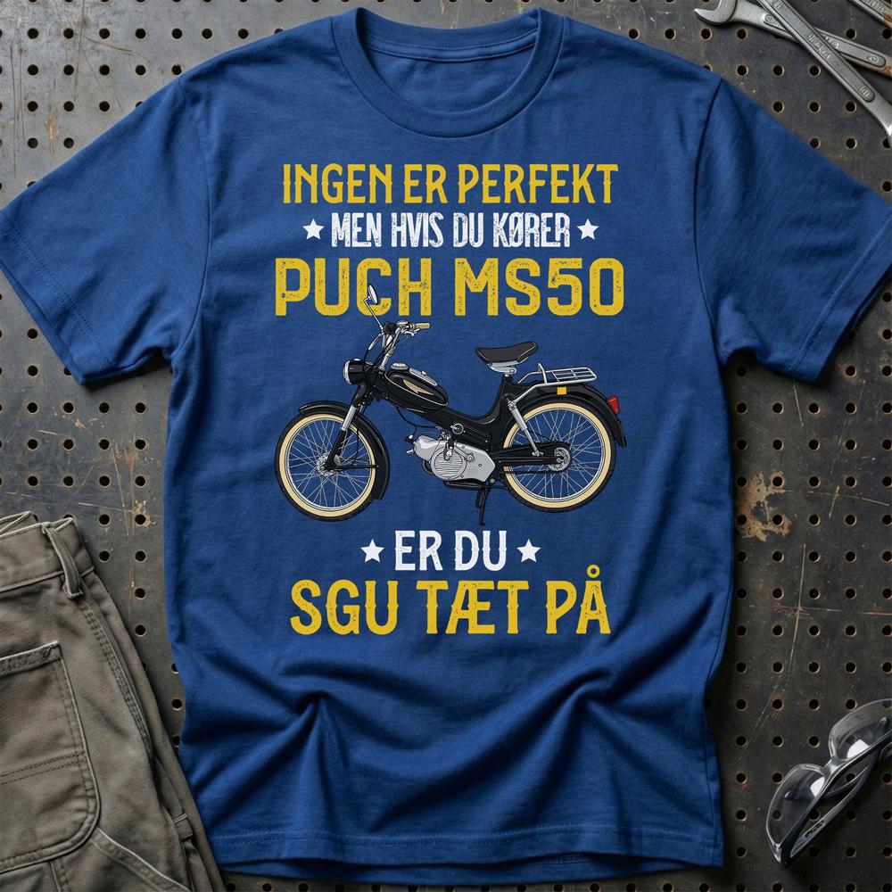 Puch - Ingen Er Perfekt Men Hvis Du Kører Puch MS50 Er Du Sgu Tæt På Unisex T-Shirt , Bomuld-Beklædning-Puch-Blå Royal-S-Garage Culture Shop- garage - man cave - merchandise