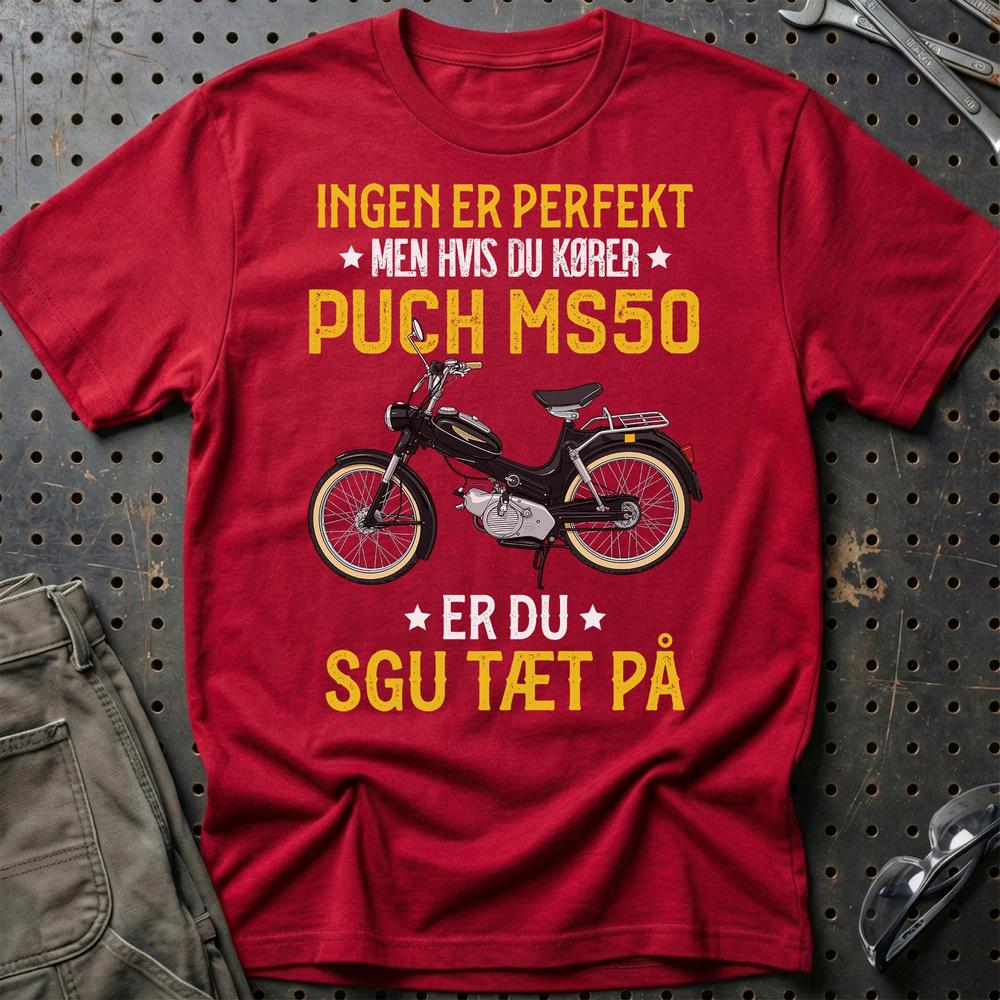 Puch - Ingen Er Perfekt Men Hvis Du Kører Puch MS50 Er Du Sgu Tæt På Unisex T-Shirt , Bomuld-Beklædning-Puch-Rød-S-Garage Culture Shop- garage - man cave - merchandise