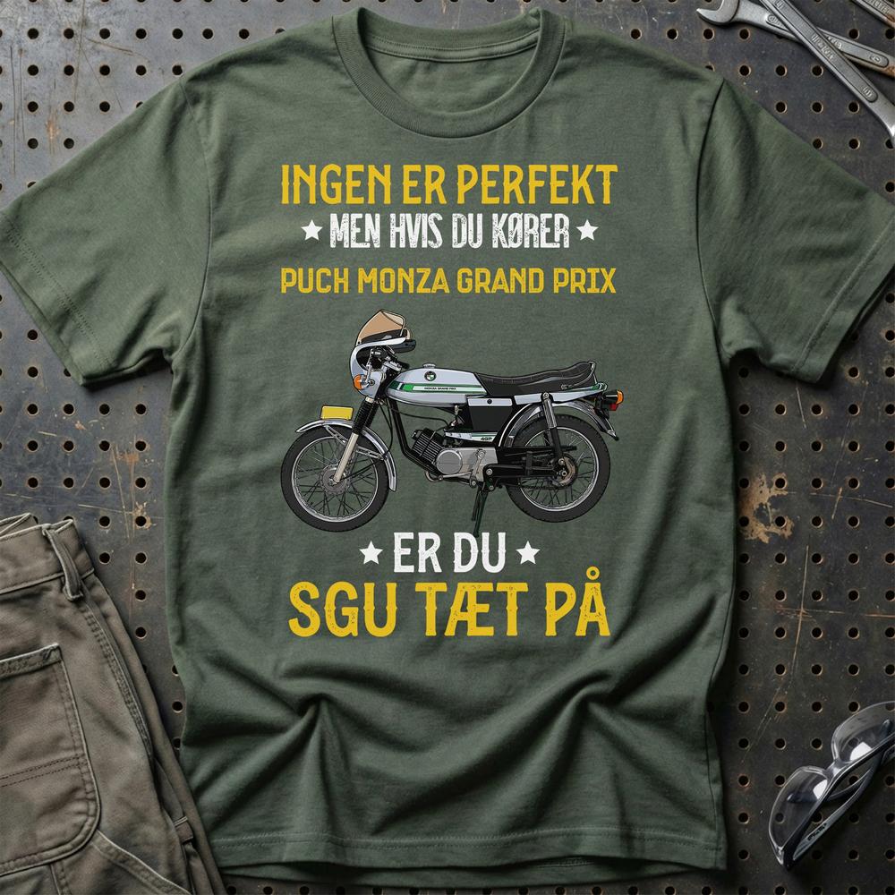 Puch - Ingen Er Perfekt Men Hvis Du Kører Puch Monza Grand Prix Er Du Sgu Tæt På T-Shirt-Beklædning-Puch-Grøn Militær-S-Garage Culture Shop- garage - man cave - merchandise