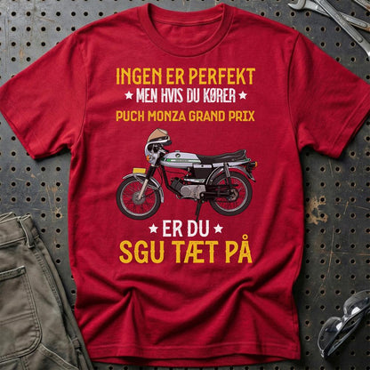 Puch - Ingen Er Perfekt Men Hvis Du Kører Puch Monza Grand Prix Er Du Sgu Tæt På Unisex T-Shirt , Bomuld-Beklædning-Puch-Rød-S-Garage Culture Shop- garage - man cave - merchandise