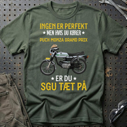 Puch - Ingen Er Perfekt Men Hvis Du Kører Puch Monza Grand Prix Er Du Sgu Tæt På Unisex T-Shirt , Bomuld-Beklædning-Puch-Grøn Militær-S-Garage Culture Shop- garage - man cave - merchandise