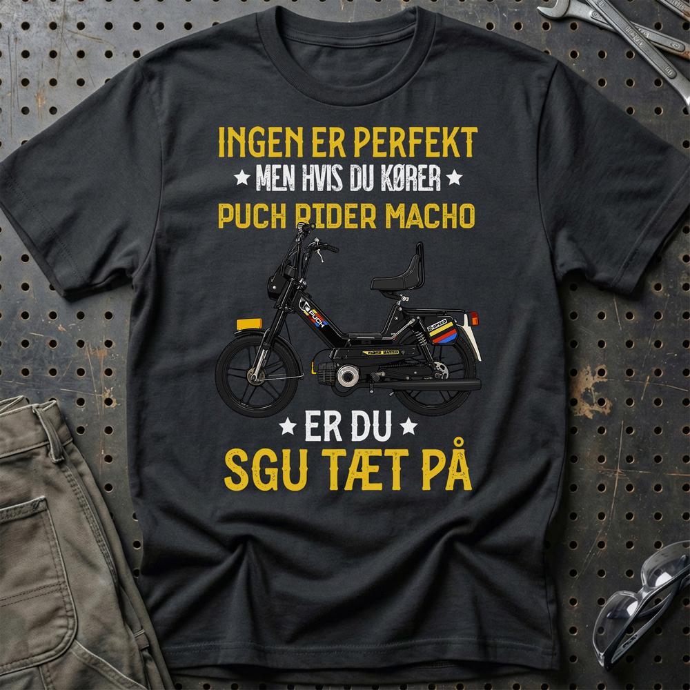 Puch - Ingen Er Perfekt Men Hvis Du Kører Puch Rider Macho Er Du Sgu Tæt På Unisex T-Shirt , Bomuld-Beklædning-Puch-Sort-S-Garage Culture Shop- garage - man cave - merchandise