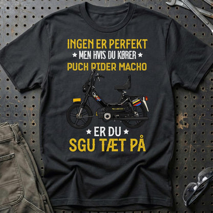Puch - Ingen Er Perfekt Men Hvis Du Kører Puch Rider Macho Er Du Sgu Tæt På Unisex T-Shirt , Bomuld-Beklædning-Puch-Sort-S-Garage Culture Shop- garage - man cave - merchandise