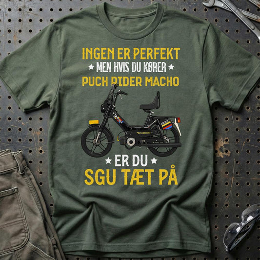 Puch - Ingen Er Perfekt Men Hvis Du Kører Puch Rider Macho Er Du Sgu Tæt På Unisex T-Shirt , Bomuld-Beklædning-Puch-Grøn Militær-S-Garage Culture Shop- garage - man cave - merchandise