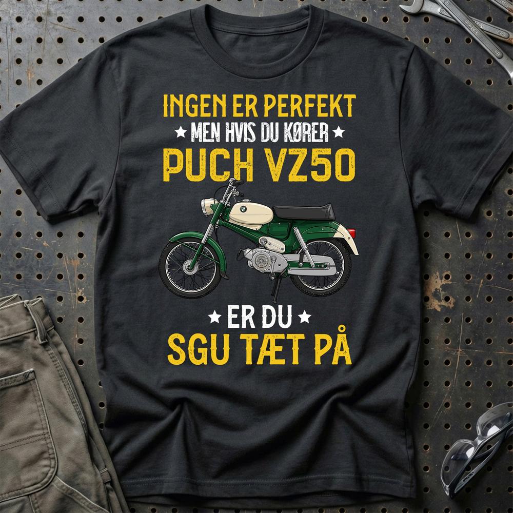 Puch - Ingen Er Perfekt Men Hvis Du Kører Puch VZ 50 Er Du Sgu Tæt På T-Shirt (Copy)-Beklædning-Puch-Sort-S-Garage Culture Shop- garage - man cave - merchandise