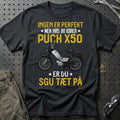 Puch - Ingen Er Perfekt Men Hvis Du Kører Puch X 50 Er Du Sgu Tæt På T-Shirt-Beklædning-Puch-Sort-S-Garage Culture Shop- garage - man cave - merchandise