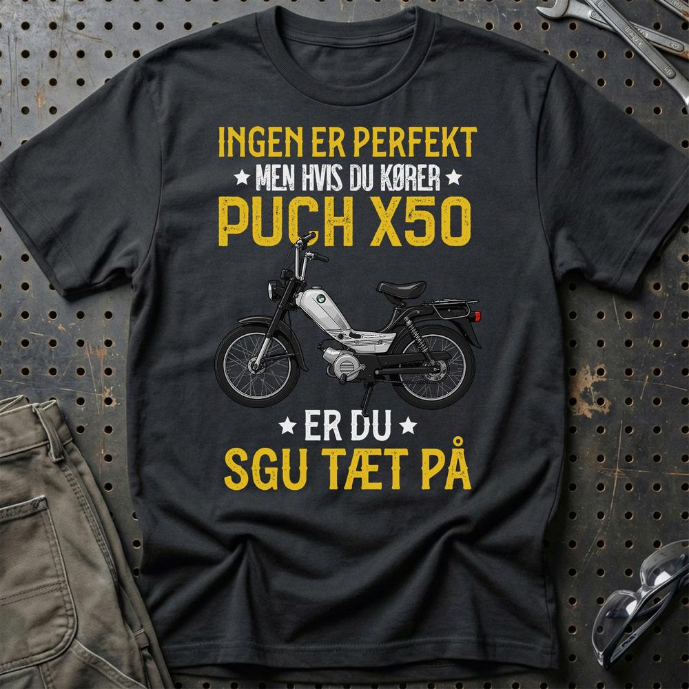 Puch - Ingen Er Perfekt Men Hvis Du Kører Puch X 50 Er Du Sgu Tæt På T-Shirt-Beklædning-Puch-Sort-S-Garage Culture Shop- garage - man cave - merchandise