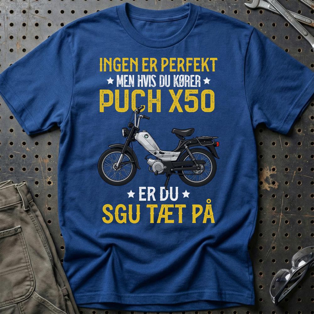 Puch - Ingen Er Perfekt Men Hvis Du Kører Puch X 50 Er Du Sgu Tæt På Unisex T-Shirt , Bomuld-Beklædning-Puch-Blå Royal-S-Garage Culture Shop- garage - man cave - merchandise