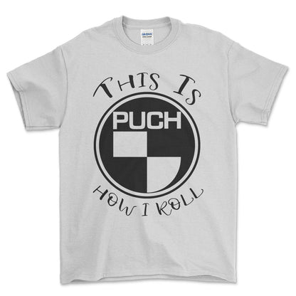 Puch This Is How I Roll Unisex T-Shirt , Bomuld-Beklædning-Puch-Hvid-S-Forside-Garage Culture Shop- garage - man cave - merchandise