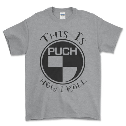 Puch This Is How I Roll Unisex T-Shirt , Bomuld-Beklædning-Puch-Grå Sport-S-Forside-Garage Culture Shop- garage - man cave - merchandise