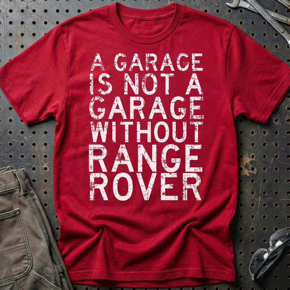 Range Rover - A Garage Is Not A Garage Without Range Rover T-Shirt-Beklædning-Range Rover-Rød-S-Garage Culture Shop- garage - man cave - merchandise