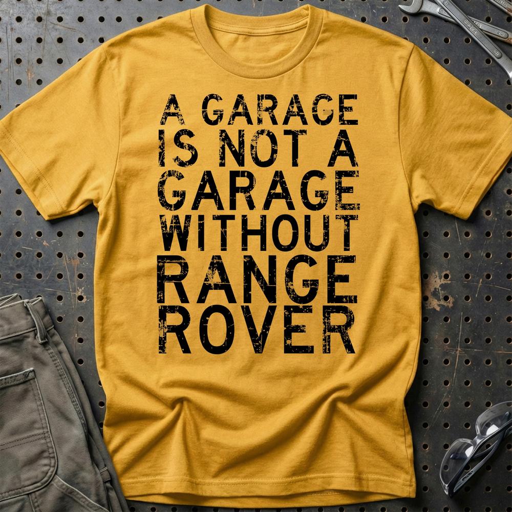 Range Rover - A Garage Is Not A Garage Without Range Rover T-Shirt-Beklædning-Range Rover-Guld-S-Garage Culture Shop- garage - man cave - merchandise