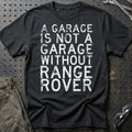 Range Rover - A Garage Is Not A Garage Without Range Rover T-Shirt-Beklædning-Range Rover-Sort-S-Garage Culture Shop- garage - man cave - merchandise