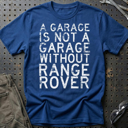 Range Rover - A Garage Is Not A Garage Without Range Rover - Unisex T-Shirt , Bomuld-Beklædning-Range Rover-Blå Royal-S-Garage Culture Shop- garage - man cave - merchandise