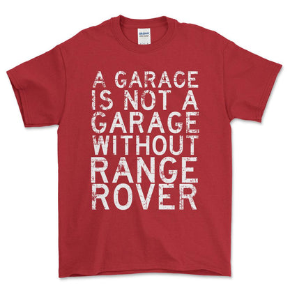 Range Rover - A Garage Is Not A Garage Without Range Rover - Unisex T-Shirt , Bomuld-Beklædning-Range Rover-Garage Culture Shop- garage - man cave - merchandise
