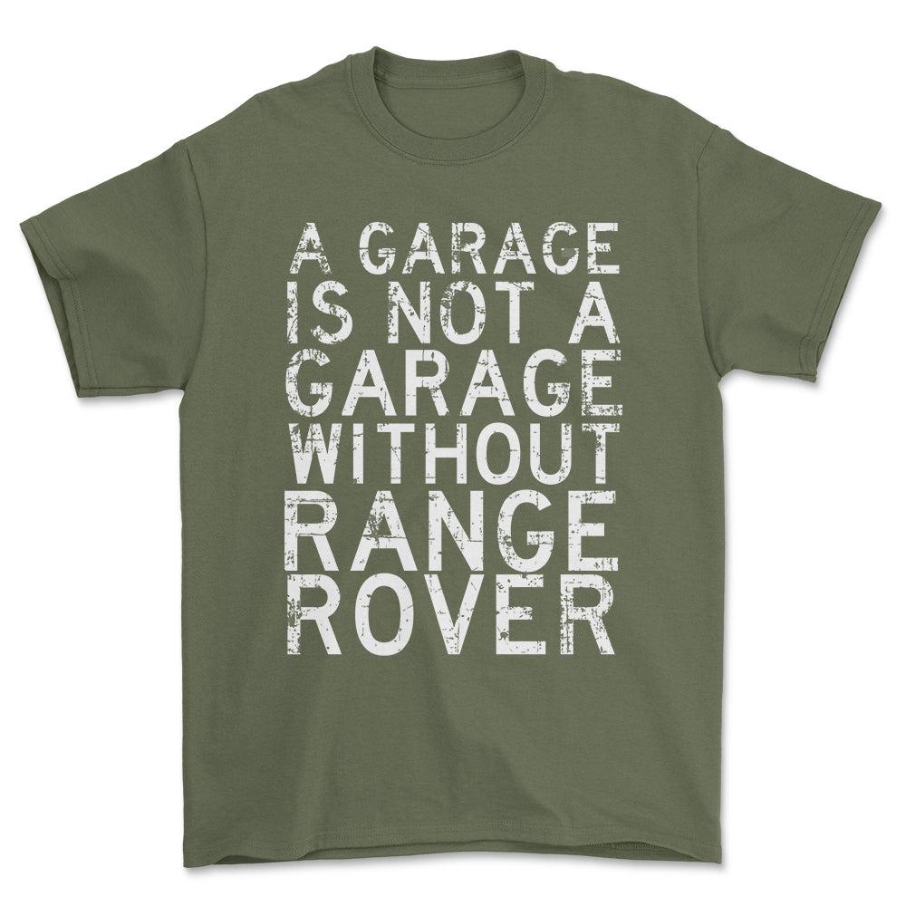 Range Rover - A Garage Is Not A Garage Without Range Rover - Unisex T-Shirt , Bomuld-Beklædning-Range Rover-Garage Culture Shop- garage - man cave - merchandise