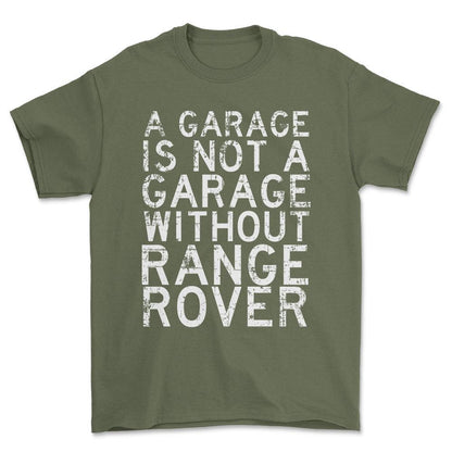 Range Rover - A Garage Is Not A Garage Without Range Rover - Unisex T-Shirt , Bomuld-Beklædning-Range Rover-Garage Culture Shop- garage - man cave - merchandise