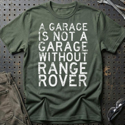 Range Rover - A Garage Is Not A Garage Without Range Rover - Unisex T-Shirt , Bomuld-Beklædning-Range Rover-Grøn Militær-S-Garage Culture Shop- garage - man cave - merchandise