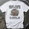 Real Cars Don’t Plug In. V8 Power - No Batteries Required T-Shirt-Beklædning-Garage Culture-Hvid-S-Garage Culture Shop- garage - man cave - merchandise