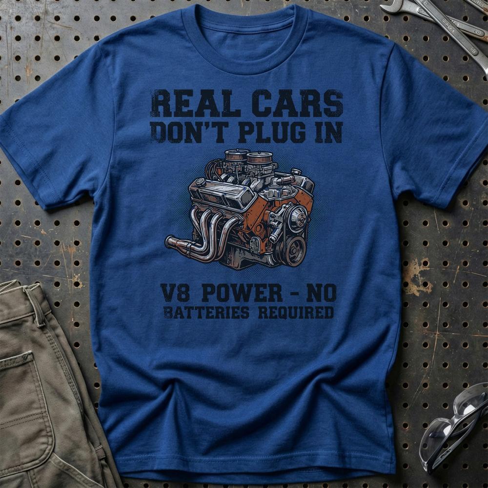Real Cars Don’t Plug In. V8 Power - No Batteries Required - Unisex T-Shirt , Bomuld-Beklædning-Garage Culture-Blå Royal-S-Garage Culture Shop- garage - man cave - merchandise