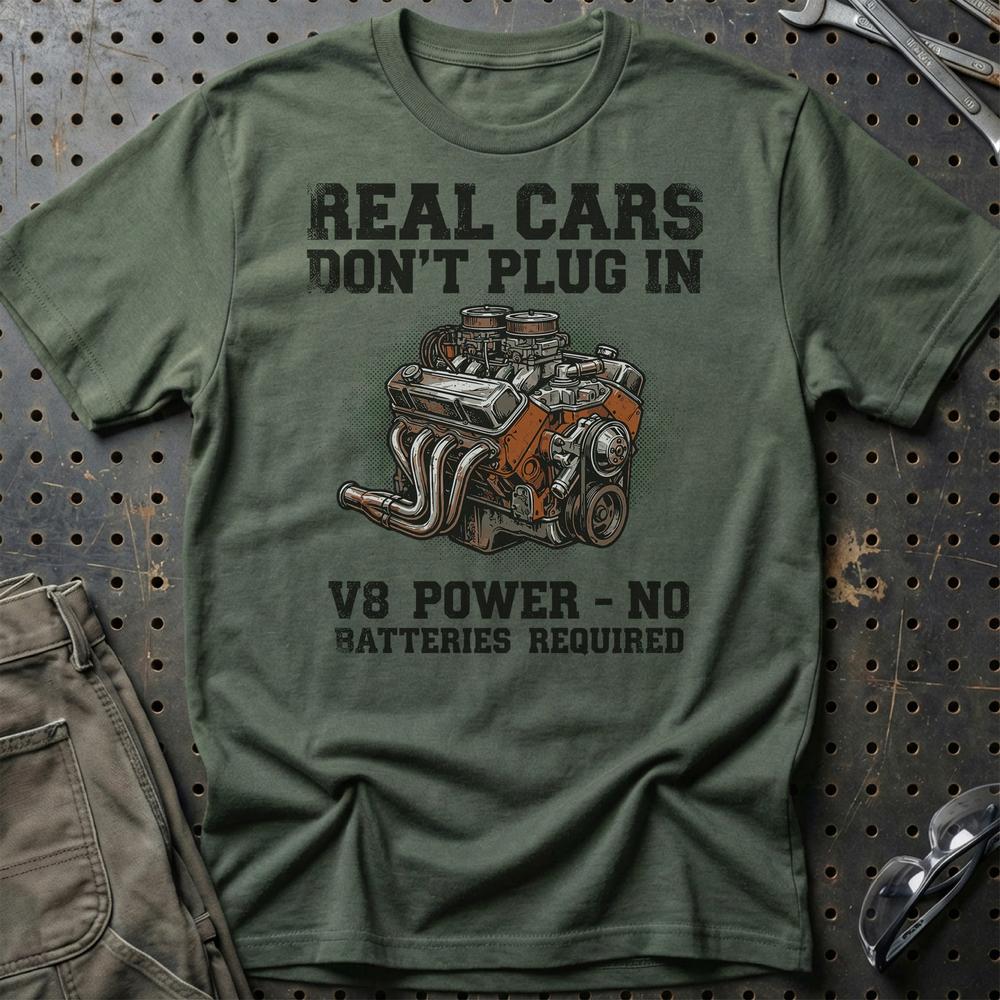 Real Cars Don’t Plug In. V8 Power - No Batteries Required - Unisex T-Shirt , Bomuld-Beklædning-Garage Culture-Grøn Militær-S-Garage Culture Shop- garage - man cave - merchandise