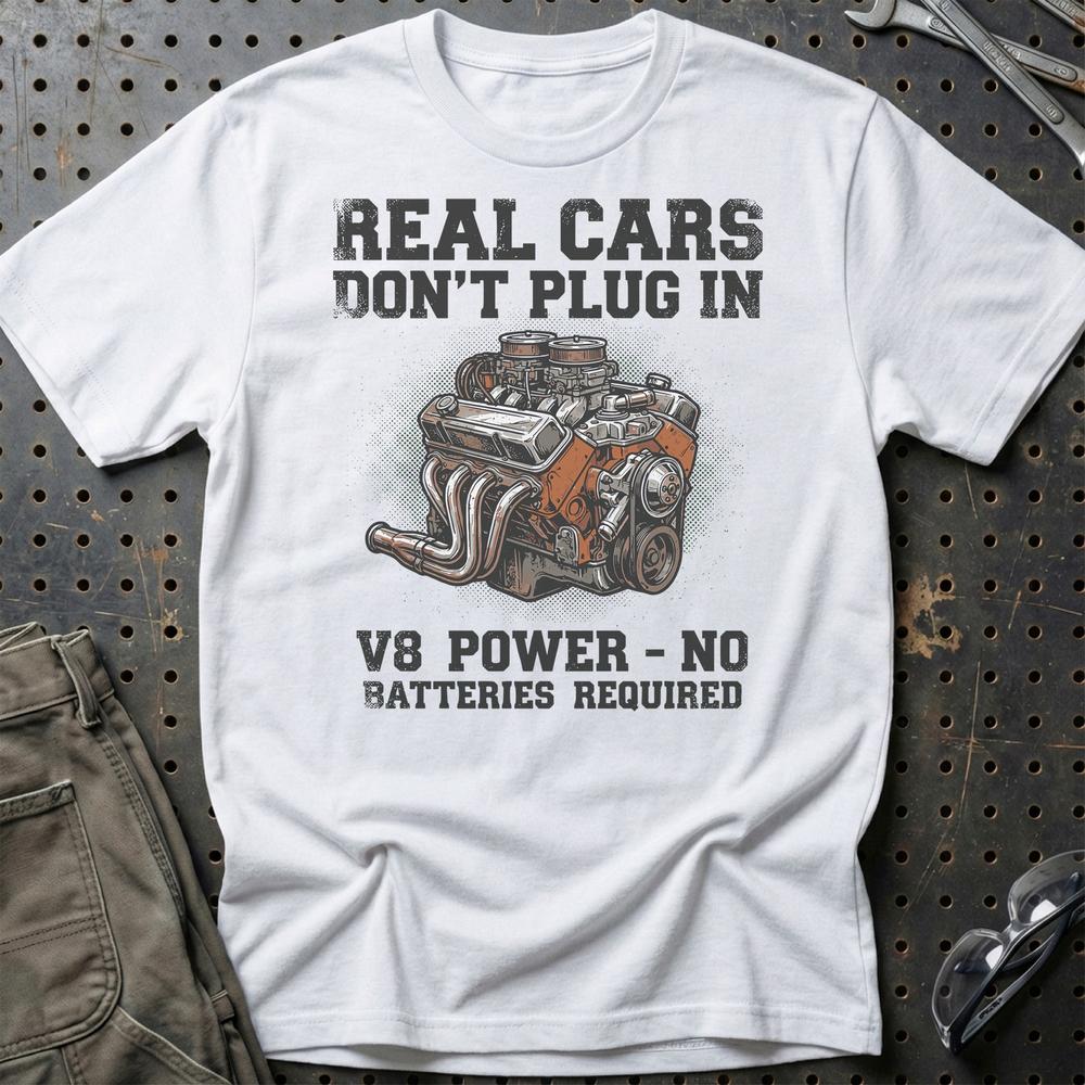 Real Cars Don’t Plug In. V8 Power - No Batteries Required - Unisex T-Shirt , Bomuld-Beklædning-Garage Culture-Hvid-S-Garage Culture Shop- garage - man cave - merchandise