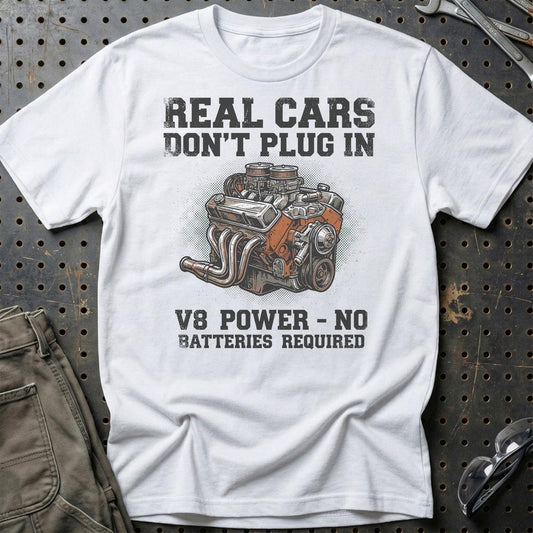 Real Cars Don’t Plug In. V8 Power - No Batteries Required - Unisex T-Shirt , Bomuld-Beklædning-Garage Culture-Hvid-S-Garage Culture Shop- garage - man cave - merchandise