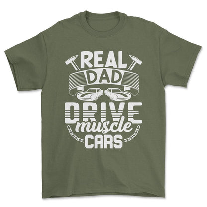 Real Dad Drive Muscle Car T-Shirt , Bomuld-Beklædning-Garage Culture-Grøn Militær-S-Forside-Garage Culture Shop- garage - man cave - merchandise