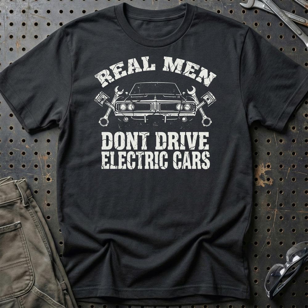 Real Men Dont Drive Electric Cars T-Shirt-Beklædning-Garage Culture-Sort-S-Garage Culture Shop- garage - man cave - merchandise
