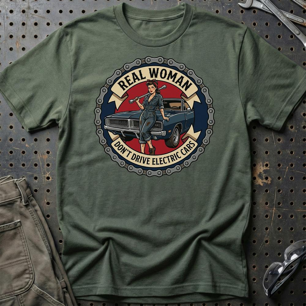 Real Woman Don't Drive Electric Cars T-Shirt-Beklædning-Garage Culture-Grøn Militær-S-Garage Culture Shop- garage - man cave - merchandise