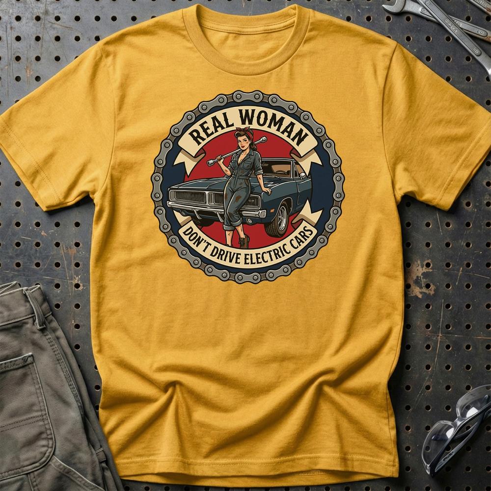 Real Woman Don't Drive Electric Cars T-Shirt-Beklædning-Garage Culture-Guld-S-Garage Culture Shop- garage - man cave - merchandise