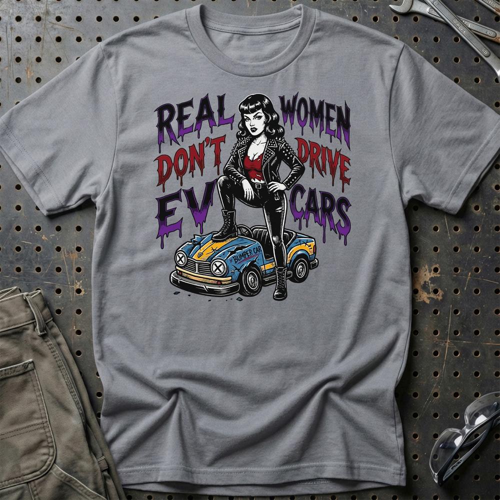 Real Women Dont Drive EV Cars T-Shirt-Beklædning-Garage Culture-Grå Sport-S-Garage Culture Shop- garage - man cave - merchandise