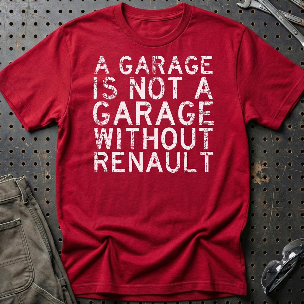 Renault A Garage Is Not A Garage Without Renault T-Shirt-Beklædning-Renault-Rød-S-Garage Culture Shop- garage - man cave - merchandise