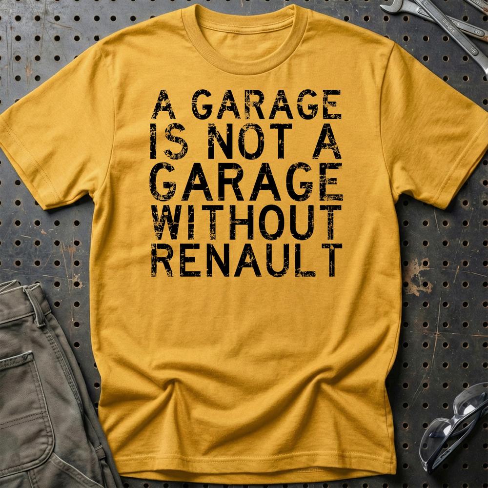 Renault A Garage Is Not A Garage Without Renault T-Shirt-Beklædning-Renault-Guld-S-Garage Culture Shop- garage - man cave - merchandise