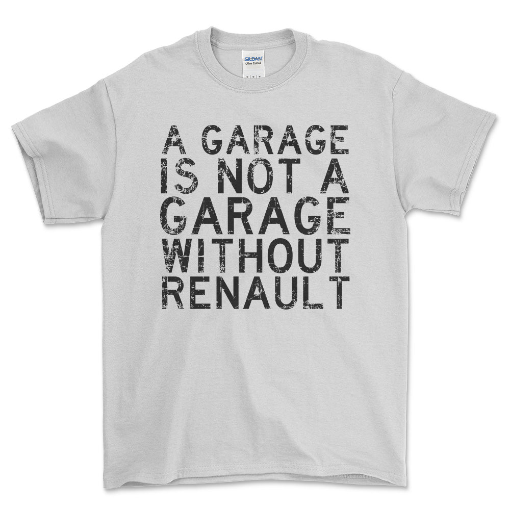 Renault A Garage Is Not A Garage Without Renault Unisex T-Shirt , Bomuld-Beklædning-Renault-Hvid-S-Forside-Garage Culture Shop- garage - man cave - merchandise